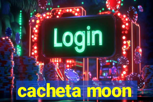 cacheta moon